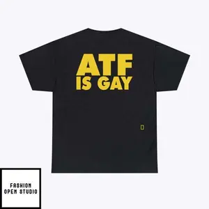 ATF Is Gay T-Shirt Cotton Menswear Cotton Menswear
