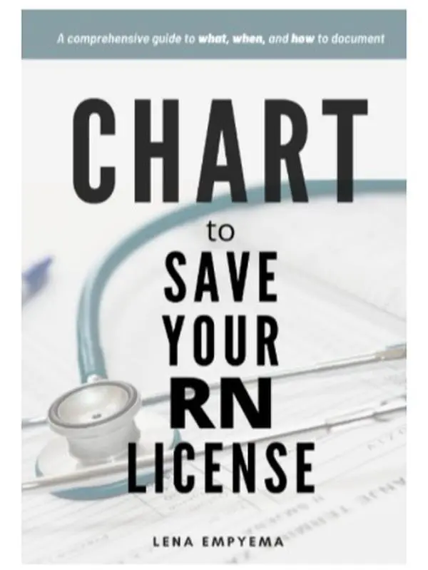 Chart to Save Your RN License: English Independently Published Book for Nurses – Comprehensive Guide to What, When, How to Document, Legal Responsibilities, Overcoming Obstacles