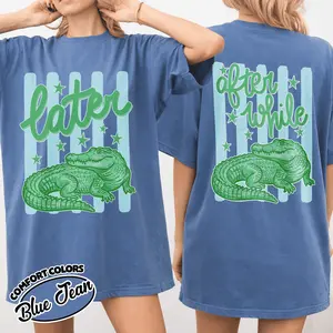 [Sale Up To 60%] Stylish Tom Later Gator Comfort Color Shirt, After While Crocodile Comfort Color Shirt, Preppy Girly Gator Shirt, Trendy Shirt