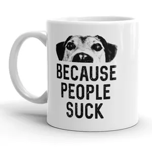 Dogs Because People Suck Mug Funny Pet Puppy Coffee Cup - 11oz Funny Coffee Mugs Ceramic Printed Drinkware Cup