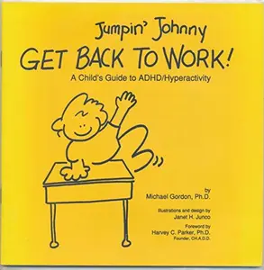 USED-Jumpin' Johnny Get Back to Work! : A Child's Guide to ADHD/Hyperactivity by Michael Gordon Ph.D. (Paperback)