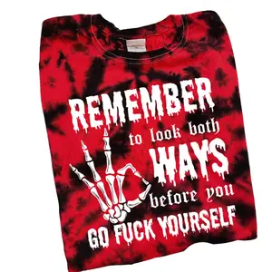 'Remember to Look Both Ways, Before You Go F*ck Yourself' Red & Black Tie Dye Crewneck Sweatshirt, T Shirt, or Hoodie Pullover | Alt, Goth Sarcastic Casual Cotton Aesthetic Punk Vintage Womenswear