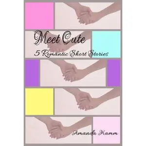 USED-Meet Cute: 5 Romantic Short Stories by Hamm, Amanda (Paperback)