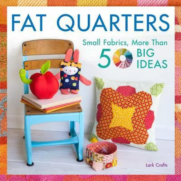 USED-Fat Quarters: Small Fabrics, More Than 50 Big Ideas by Lark Crafts (Paperback)