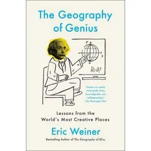 USED-The Geography of Genius: Lessons from the World's Most Creative Places by Weiner, Eric (Paperback)