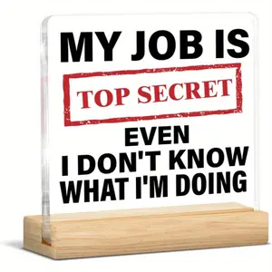 2D Printed Acrylic Desktop Decor Sign with Base, Humorous Quote 'work Is a Secret Even I Don’t Know', Perfect for Office and Gifts