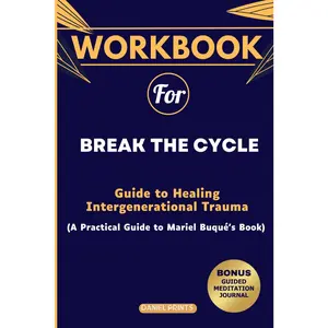 Workbook for Break the Cycle: Guide to Healing Intergenerational Trauma by Dr. Mariel Buqué (A Practical Guide + Guided Meditation Journal