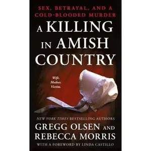 USED-A Killing in Amish Country: Sex, Betrayal, and a Cold-Blooded Murder by Olsen, Gregg (Mass Market Paperback)