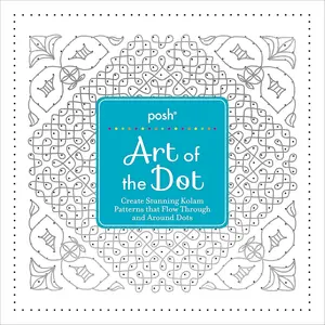 Kolam Painting Coloring Book - Posh Dot Art Guide for Crafting Stunning Flow-Through Designs, Art Sketch Book, Literature & Painting Reference Resource