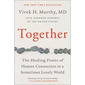 Together: The Healing Power of Human Connection in a Sometimes Lonely World by Vivek H. Murthy, M.D. [Paperback Book]