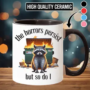 Funny Raccoon Gift for Best Friend or Coworker Coffee Mug, The Horrors Persist But So Do I Mug - scs10913
