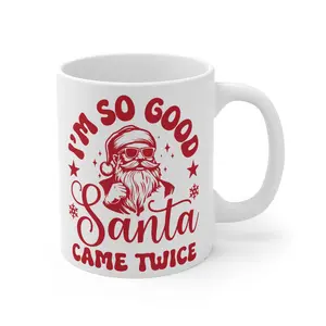 Funny Im So Good Santa Came Twice Mug, White Elephant Gift, Santa, Christmas, 11oz, Humor, Holiday