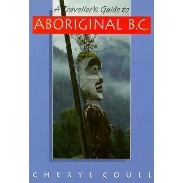 USED-A Traveller's Guide to Aboriginal B.C. by Cheryl Coull (Paperback)