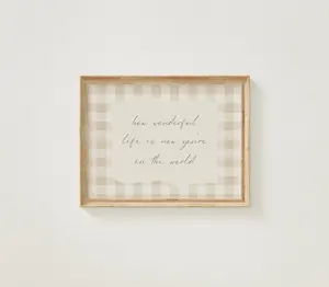How Wonderful Life Is Now You're In The World Print, Baby Boy Nursery Print, Gingham Boho Nursery Decor, Girl Room Decor, Neutral Nursery - Unframed
