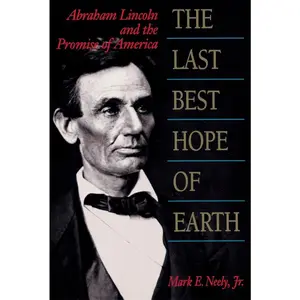 USED-The Last Best Hope of Earth: Abraham Lincoln and the Promise of America by Neely, Mark E. (Paperback)