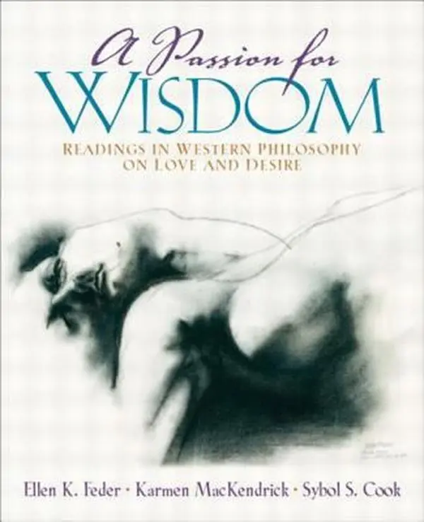 USED-A Passion for Wisdom: Readings in Western Philosophy on Love and Desire by Feder, Ellen K. (Paperback)