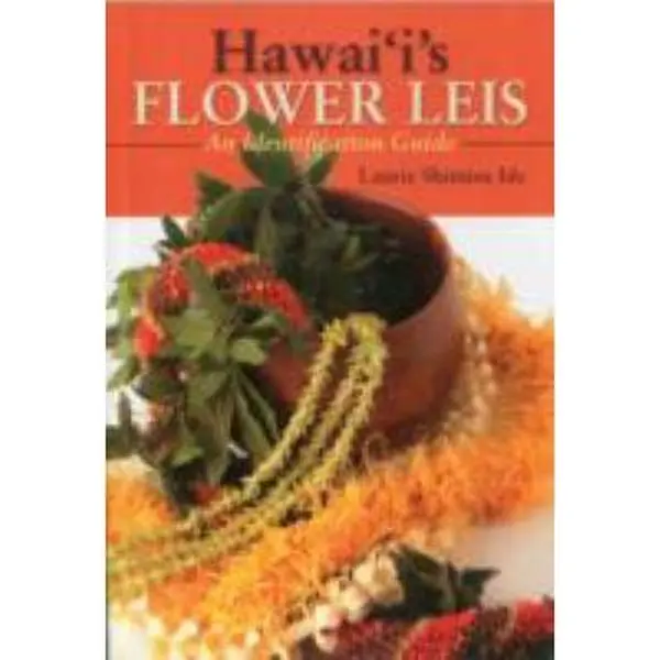 USED-Hawaii's Flower Leis: An Identification Guide by Laurie Shimizu Ide (Paperback)