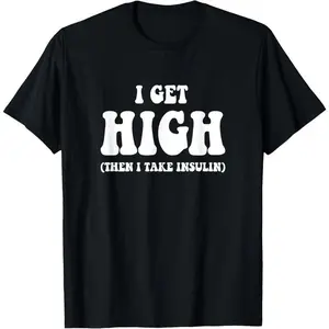 Whimsical 100% Cotton Funny Type 1 Type 2 Diabetes Diabetic Gifts Get High Insulin T-Shirt Distressed Graphic Short Sleeve Menswear Tops Vintage Black Casual Crewneck Big Streetwear Shortsleeve Tropical