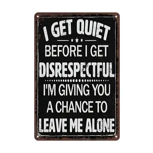 Humorous Warning Sign - "I Get Quiet Before I Disrespect You" Aluminum Wall Art 8x12 Inch, Rustic Distressed Metal Decor for Home Office for Man Cave, Funny Gift for Humor Lovers, Metal Wall Decor Room Hanging Lounge