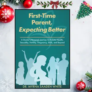 First-Time Parent, Expecting Better: A Doctor’s Personal Journey to Holistic Health, Sexuality, Fertility, Pregnancy, Birth, and Beyond Paperback – September 10, 2025
