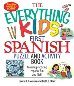 USED-The Everything Kids' First Spanish Puzzle & Activity Book: Make Practicing Espanol Fun And Facil! by Laura K. Lawless (Paperback)