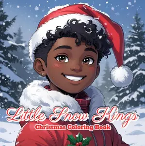 Little Snow Kings Christmas Coloring Book A Holiday Coloring Book Full of Snowball Fights, Cozy Vibes & Holiday Fun for Kids, Teens and Adults