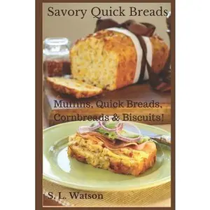 USED-Savory Quick Breads: Muffins, Quick Breads, Cornbreads & Biscuits! by Watson, S. L. (Paperback)