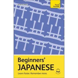 Beginners' Japanese: Learn Faster. Remember More. -- Helen Gilhooly, Paperback