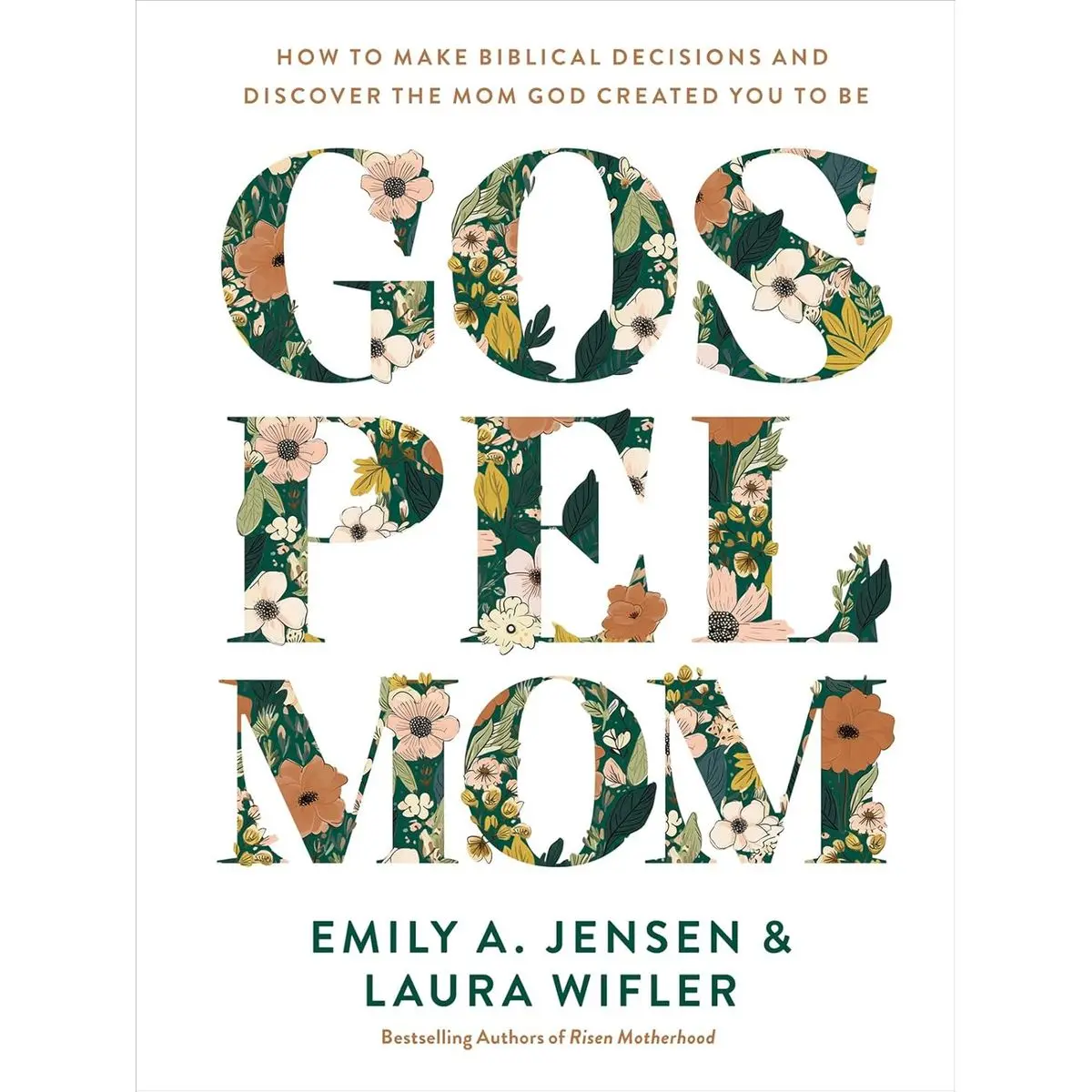 Gospel Mom: How to Make Biblical Decisions and Discover the Mom God Created You to Be Hardcover – October 15, 2024