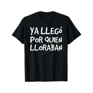 180g[100%cotton]Fun Spanish Saying T-Shirt - "Ya Llego Por Quien Lloraban" Humorous Graphic Tee, Black with White Text, Regular Fit Short Sleeve Round Neck Casual Shirt for Adults, Machine Washable