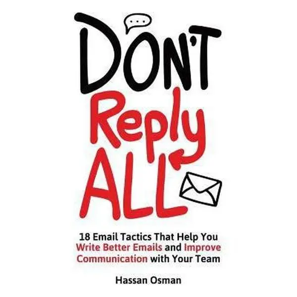 USED Book - Don't Reply All: 18 Email Tactics That Help You Write Better Emails and Improve Communication with Your Team by Osman, Hassan (Paperback) - english