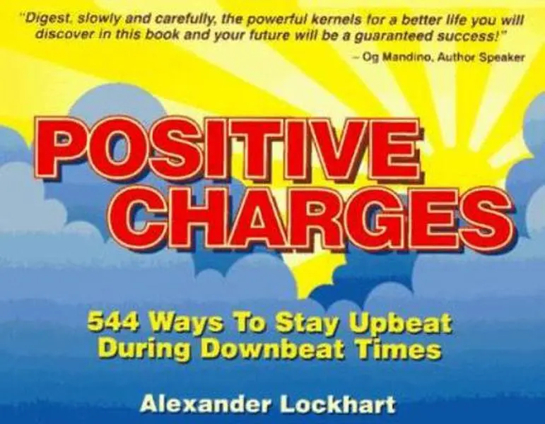 USED-Positive Charges : 544 Ways to Stay Upbeat During Downbeat Times by Alexander Lockhart (Paperback)