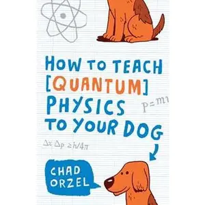 HOW TO TEACH QUANTUM PHYSICS TO YOUR DOG [Tradepaper]