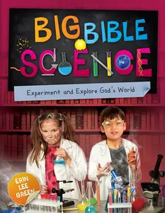 USED-Big Bible Science: Experiment and Explore God's World by Green, Erin Lee (Paperback)