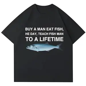 Funny Fishing Buy A Man Eat Fish, He day T-Shirt Meme Streetwear Unisex Humor Design