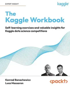 The Kaggle Workbook: Self-learning exercises and valuable insights for Kaggle data science competitions - Paperback