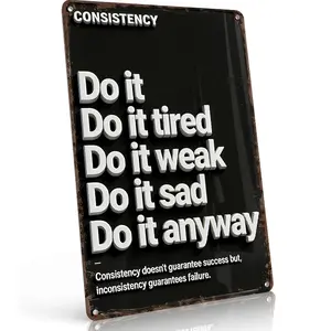 CONSISTENCY Do It Anyway Motivational Metal Sign 8x12 Inch Aluminum Vintage Waterproof Rust-Free Inspirational Retro Wall Art for Home Office Gym Study Ideal Gift for Entrepreneurs Students Goal-Oriented People