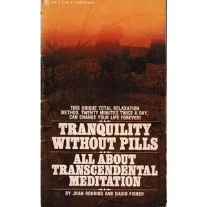 USED-Tranquility without pills (all about transcendental meditation); the complete how-to guide to the famous TM method of total relaxation by jhan robbins (Paperback)