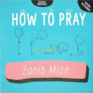 How to Pray By Zanib Mian