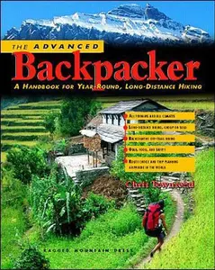 USED-The Advanced Backpacker: A Handbook of Year Round, Long-Distance Hiking by Chris Townsend (Paperback)