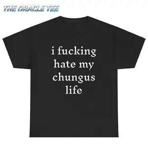 I hate my chungus life t-shirt100% cotton, funny tee S-5XL