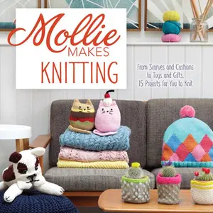 USED-Mollie Makes Knitting: From Scarves and Cushions to Toys and Gifts, Over 30 New Projects for You to Kni T (Hardcover)