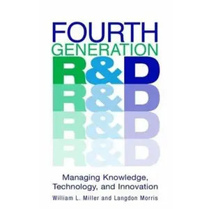 USED-Fourth Generation R&d: Managing Knowledge, Technology, and Innovation by Miller, William L. (Hardcover)
