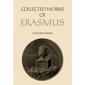 Collected Works of Erasmus: Controversies, Volume 79 -- Desiderius Erasmus, Hardcover