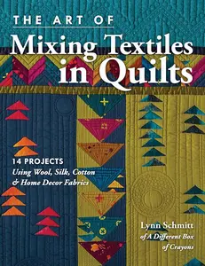 Creative Patchwork Quilting Book: The Art of Mixing Textiles with 14 Projects Using Wool, Silk, Cotton, Home Decor Fabrics