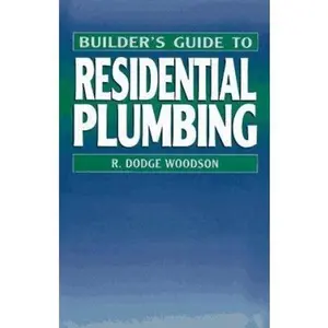 USED-Builder's Guide to Residential Plumbing (Builder's Guide Series) by R. Dodge Woodson (Hardcover)