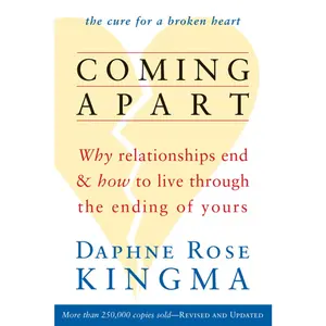 USED-Coming Apart: Why Relationships End and How to Live Through the Ending of Yours by Daphne Rose Kingma (Paperback)