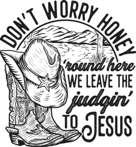 Leave the judgin' to jesus