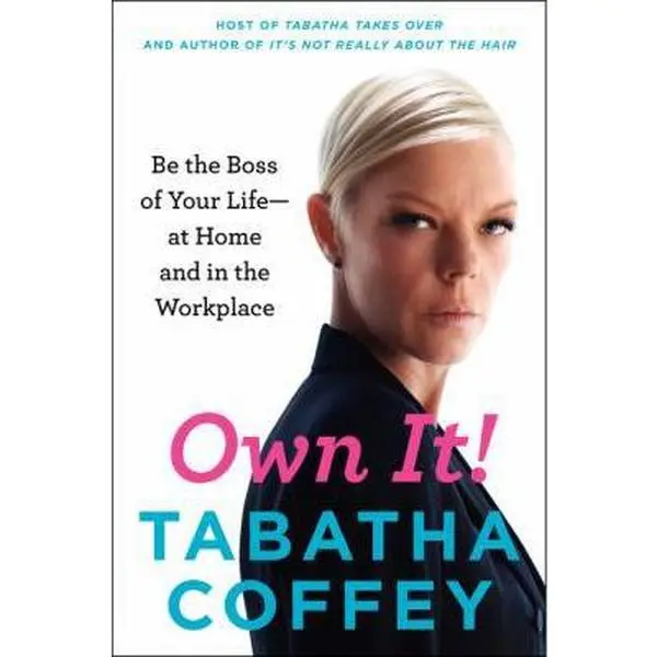 USED-Own It!: Be the Boss of Your Life--At Home and in the Workplace by Coffey, Tabatha (Paperback)