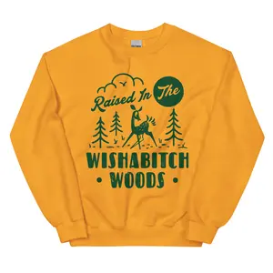 Wishabitch Woods Sweatshirt